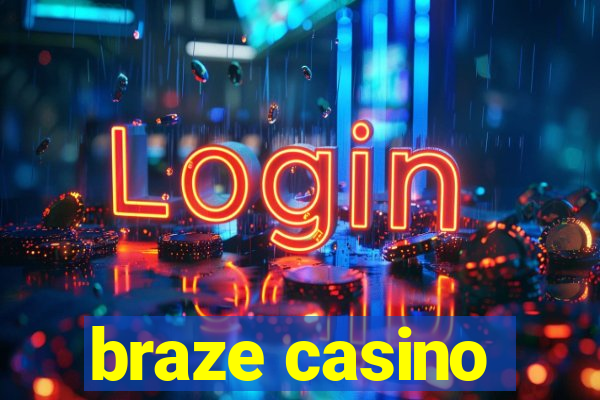 braze casino